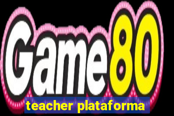 teacher plataforma